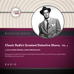 Classic radio's greatest detective shows, vol. 4 cover image