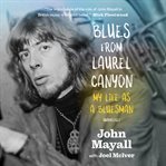 Blues from Laurel Canyon : my life as a bluesman cover image