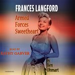 Frances langford : armed forces sweetheart cover image