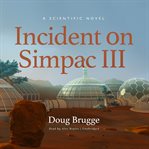 Incident on Simpac III : A Scientific Novel cover image