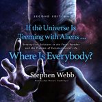 If the universe is teeming with aliens … where is everybody?. Seventy-Five Solutions to the Fermi Paradox and the Problem of Extraterrestrial Life cover image