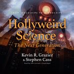 Hollyweird Science: The Next Generation : From Spaceships to Microchips cover image