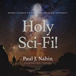 Holy Sci-Fi! : Where Science Fiction and Religion Intersect cover image