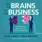 All the brains in the business. The Engendered Brain in the 21st Century Organization cover image