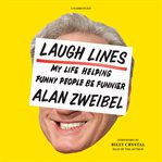 Laugh lines : my life helping funny people be funnier cover image