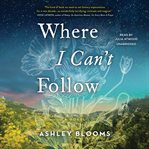 Where I can't follow : a novel cover image