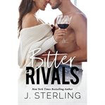 Bitter rivals : an enemies to lovers romance cover image