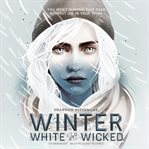 Winter, white and wicked cover image