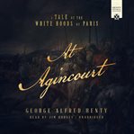 At agincourt : a tale of the white hoods of paris cover image