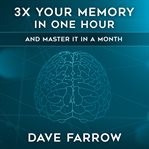 3X your memory in one hour : and master it in a month cover image