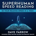 Superhuman speed reading : 3X your reading speed in a week cover image