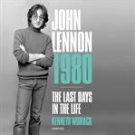 John Lennon 1980 : the last days in the life cover image