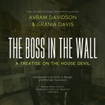 The boss in the wall : a treatise on the house devil : a short novel cover image
