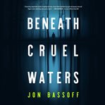 Beneath cruel waters cover image