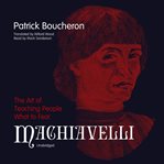 Machiavelli : the art of teaching people what to fear cover image