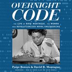 Overnight code : the life of Raye Montague, the woman who revolutionized naval engineering cover image