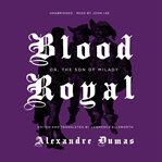 Blood royal : or, the son of Milady cover image