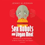 Sex robots & vegan meat cover image