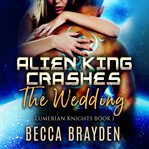 Alien king crashes the wedding cover image