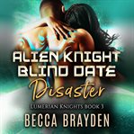 Alien knight blind date disaster cover image