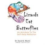 Lizards eat butterflies : an antidote to the self-help addiction cover image