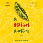A million aunties : a novel cover image