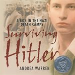 Surviving Hitler a boy in the Nazi death camps cover image