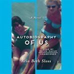 Autobiography of us : a novel cover image