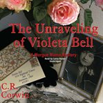 The unraveling of Violeta Bell. A morgue mama mystery cover image