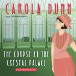 The corpse at the Crystal Palace : a Daisy Dalrymple mystery cover image