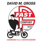 Fast company : a memoir of life, love, and motorcycles cover image