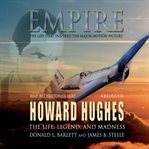 Empire : the life, legend, and madness of Howard Hughes cover image
