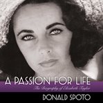 A passion for life : the biography of Elizabeth Taylor cover image