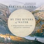 By the rivers of water : a nineteenth-century Atlantic odyssey cover image