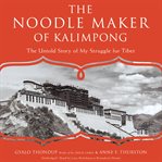 The noodle maker of Kalimpong : the untold story of my struggle for tibet cover image