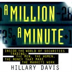 A million a minute : inside the world of securities trading-- the men, the women, the money that make the markets work cover image