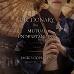 A dictionary of mutual understanding : a novel cover image