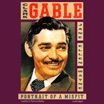 Clark Gable : portrait of a misfit cover image