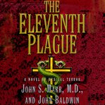 The eleventh plague : [a novel of medical terror] cover image