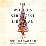 The world's strongest librarian : [a memoir of Tourette's, faith, strength, and the power of the family] cover image