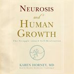 Neurosis and human growth : the struggle toward self-realization cover image