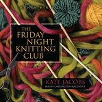The Friday Night Knitting Club cover image
