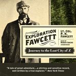 Exploration Fawcett : journey to the lost City of Z cover image