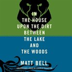 In the house upon the dirt between the lake and the woods cover image