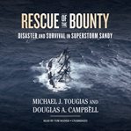 Rescue of the Bounty : Disaster and Survival in Superstorm Sandy cover image