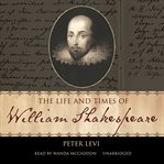 The life and times of William Shakespeare cover image
