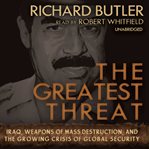 The greatest threat : Iraq, weapons of mass destruction, and the crisis of global security cover image