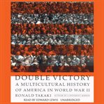 Double victory : a multicultural history of America in World War II cover image
