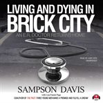 Living and dying in Brick City : [an E.R. doctor returns home] cover image