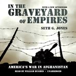 In the graveyard of empires : America's war in Afghanistan cover image